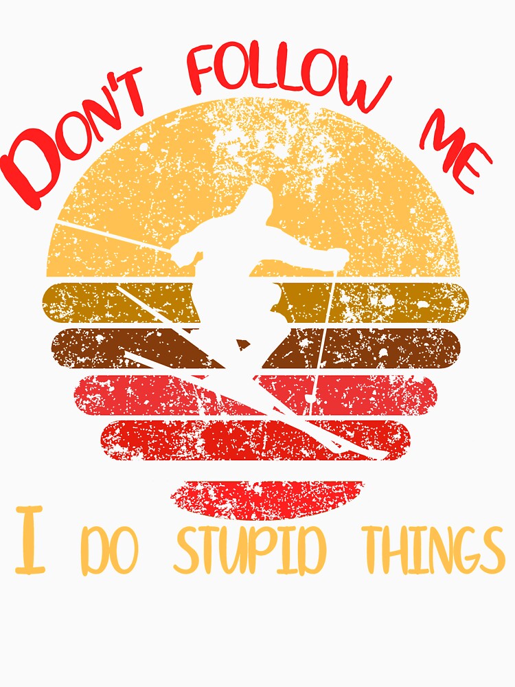 Don't  Follow Me I Do Stupid Things Vintage Retro Sunset by kd4tee