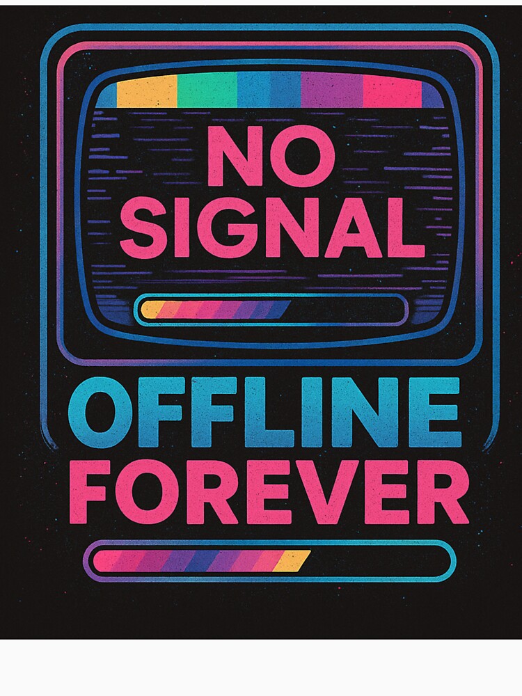 Offline Forever – No Signal Vibes | Glitched Retro Tech Tee by Laugh & Rewind