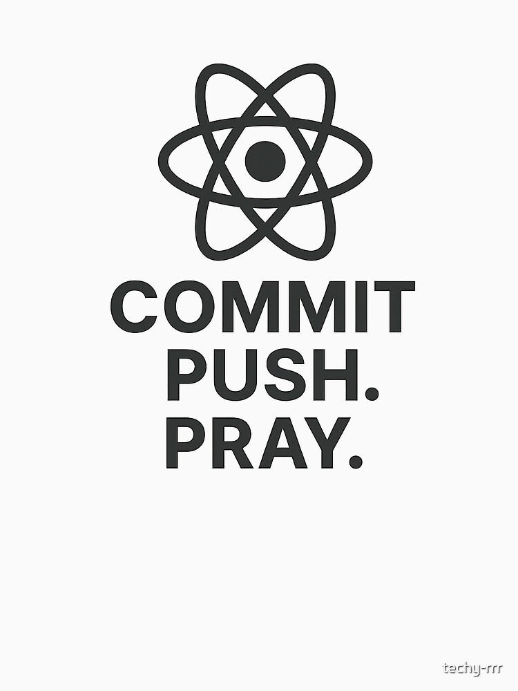 Commit Push Pray – Minimal React-Inspired Coding Humor by techy-rrr