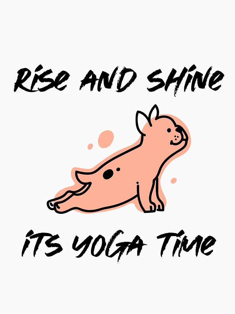 Rise and Shine It's Yoga Time by RiseandShineTee