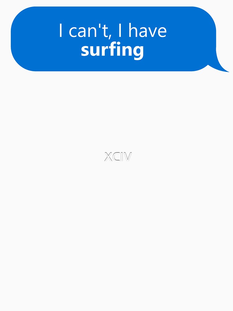 I have Surfing by XCIV