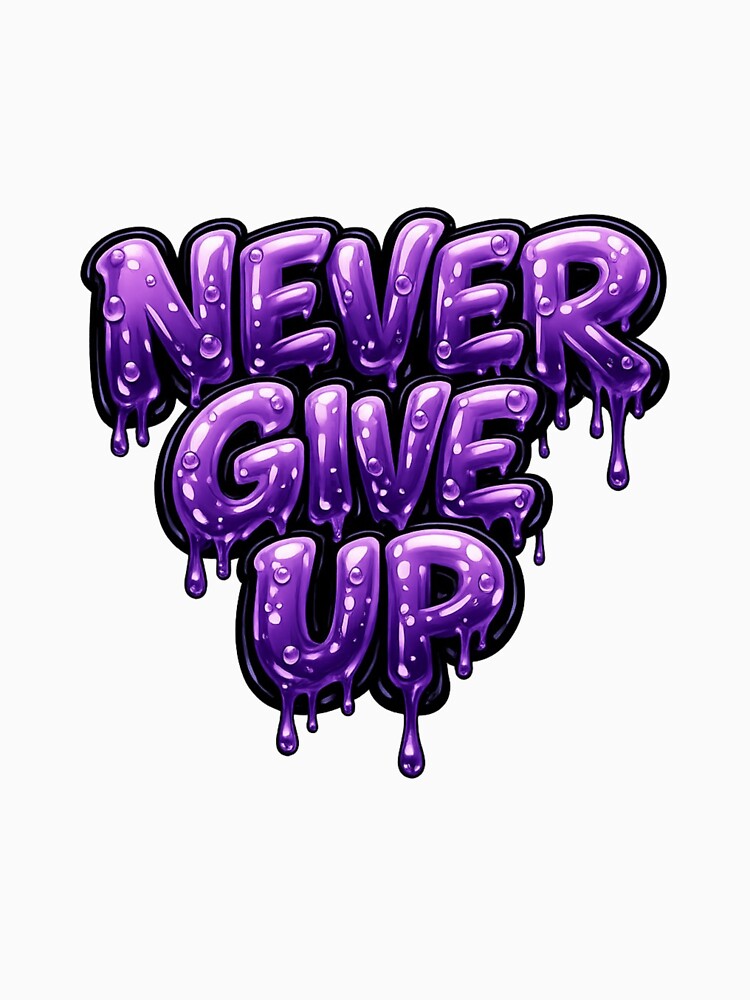 Never Give Up Purple Drip Typography  | Motivational Streetwear  | Y2K Slime Lettering by PIXENTRA