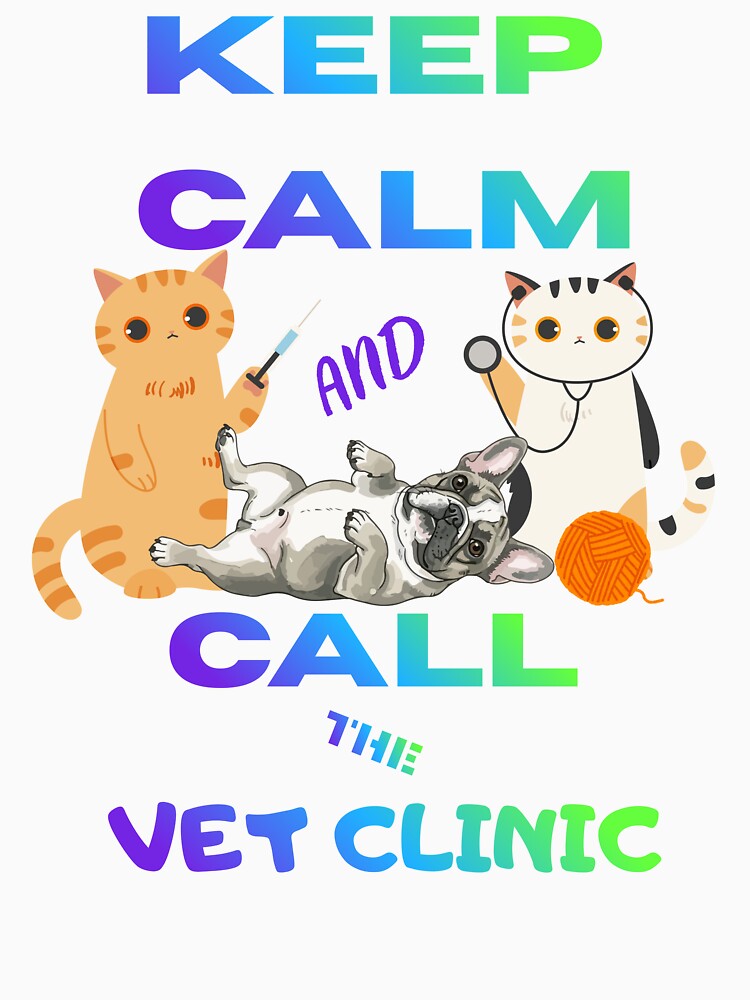 Keep Calm and Call the Vet Clinic – Humor Vet Gift Idea by BLAKZONE