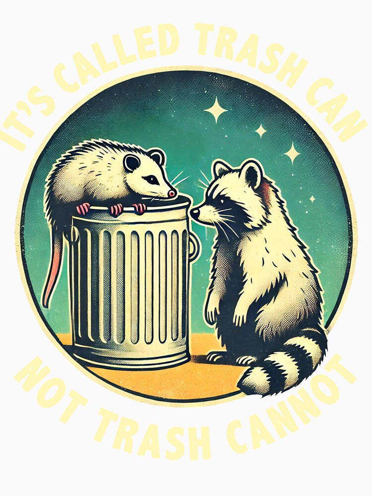 Funny Possum Raccoon Trash Can Not Trash Cannot Raccoon by BlueBerry-Pengu