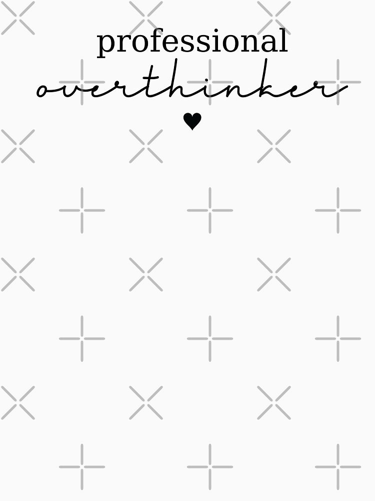 Professional overthinker by More than Myriad