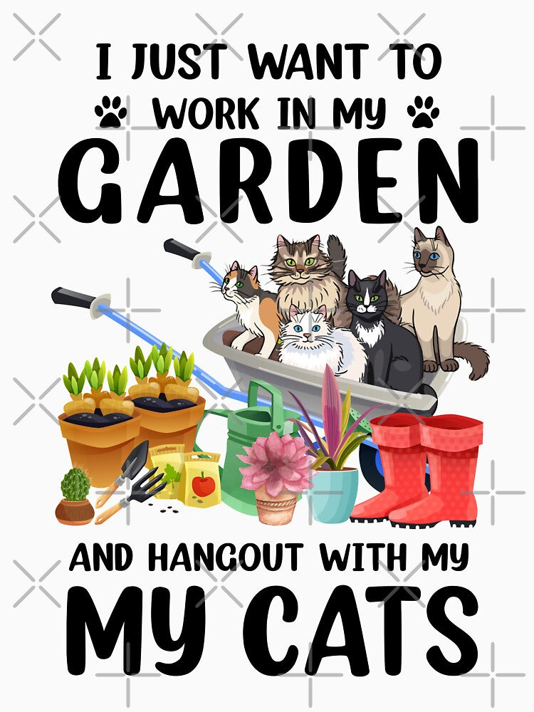 I Just Want To Work In My Garden And Hang Out With My Cats by Kayla Alice Mooney