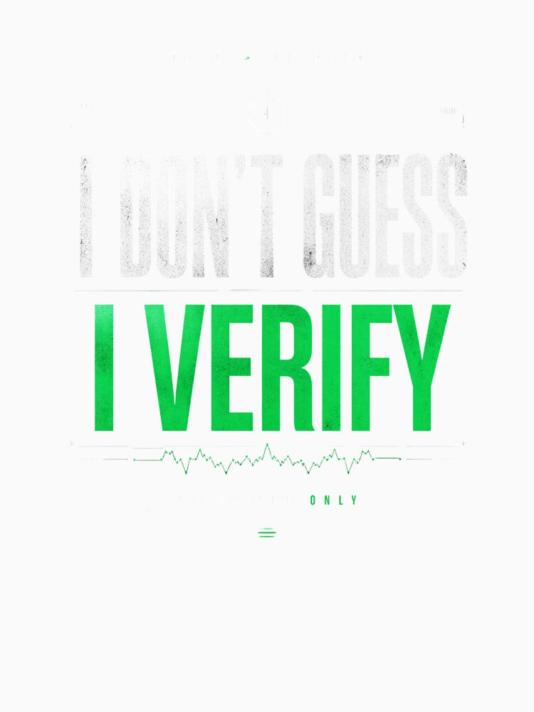 I Don’t Guess I Verify Shirt – Engineer & Data Analyst Humor Tee by IdentityThread