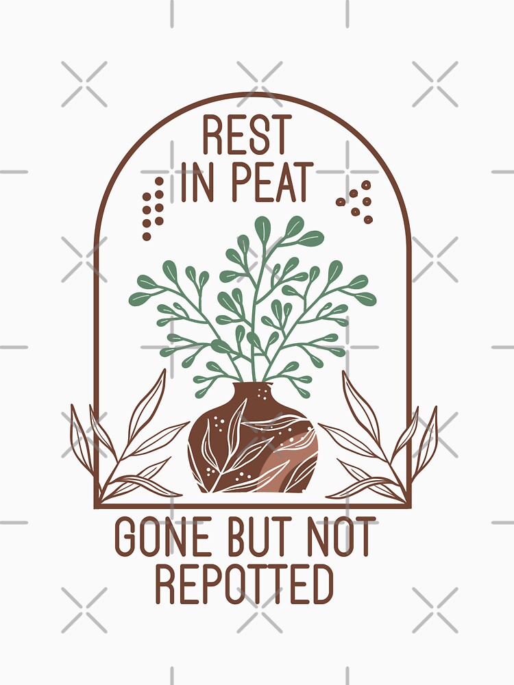 Rest In Peat Gone But Not Repotted - Funny Boho Houseplant Art by the-Z3nith