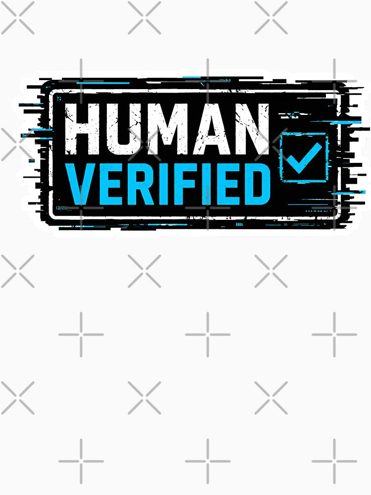 Human Verified AI Identity Funny Tech Minimal Glitch Aesthetic Modern Digital Design by StickyGuys