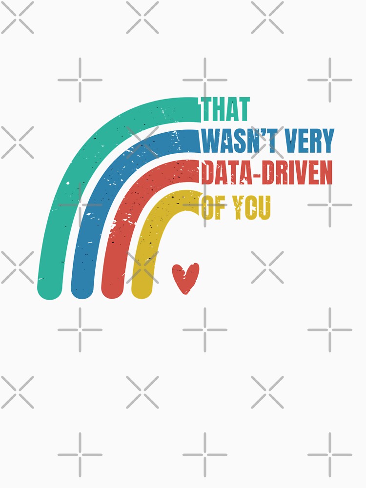 That Wasn’t Very Data-driven Of You Retro Vintage - Funny Data by Dondonmart