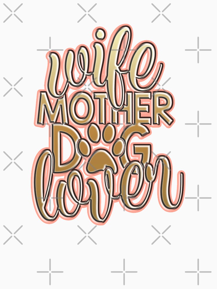 Wife Mother Dog Lover, Funny Mother’s day Gift by creativerooney