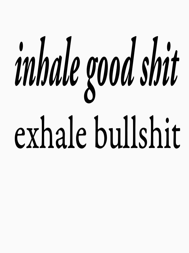 Inhale Good Shit, Exhale Bullshit yoga top by PetrKad