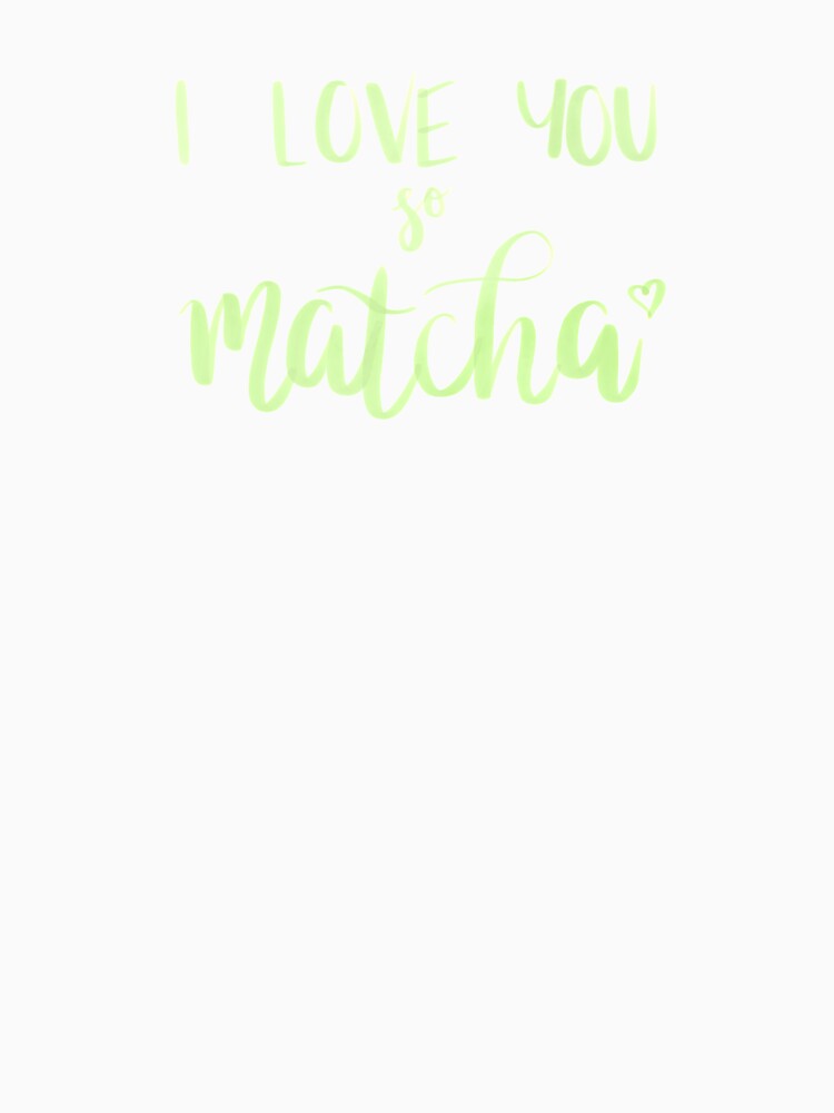 I Love You So Matcha by NoreenDesigns