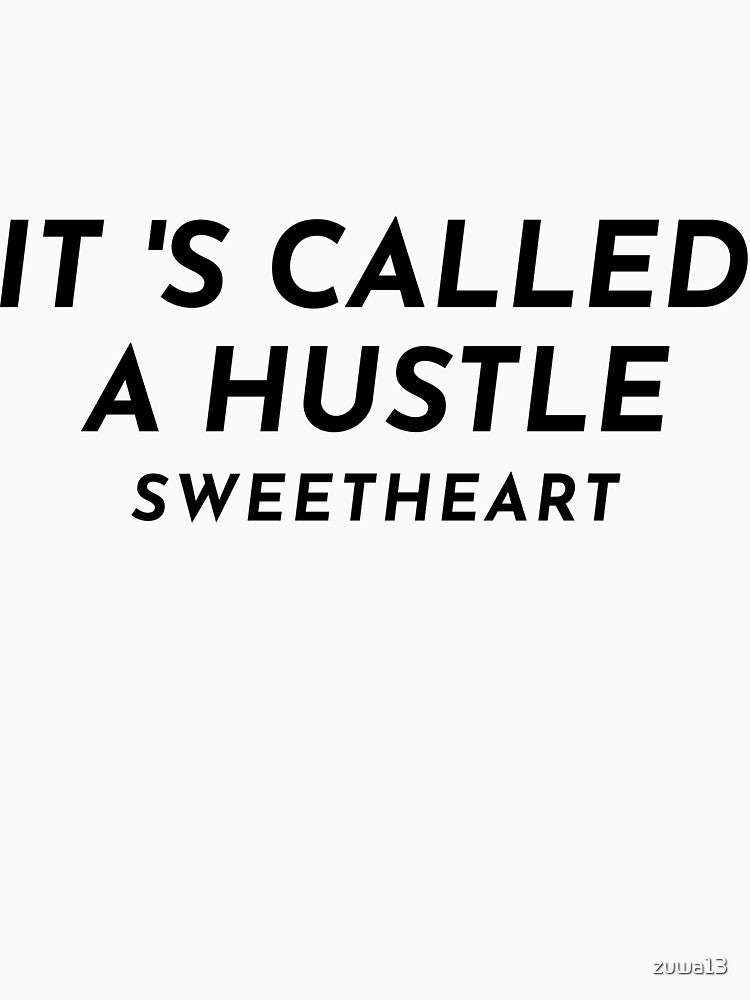 IT IS CALLED A HUSTLE SWEETHEART by zuwa13