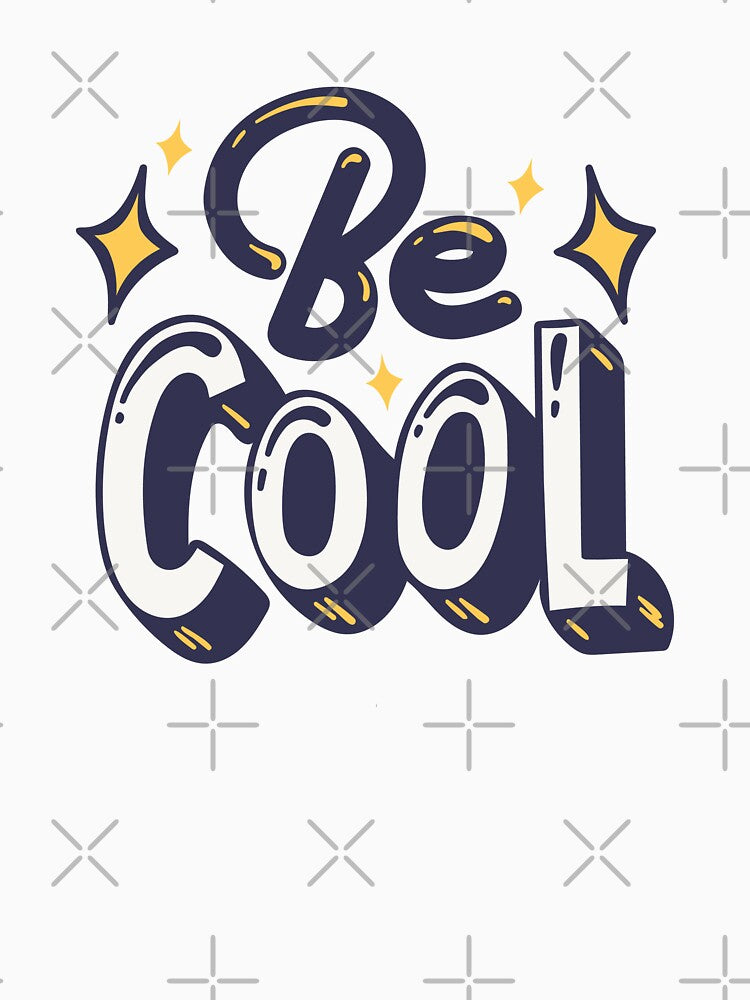 Be Cool | Positive Quote Design by Minimal_Designs