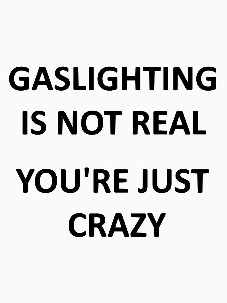 Gaslighting Is Not Real by Anthony2612