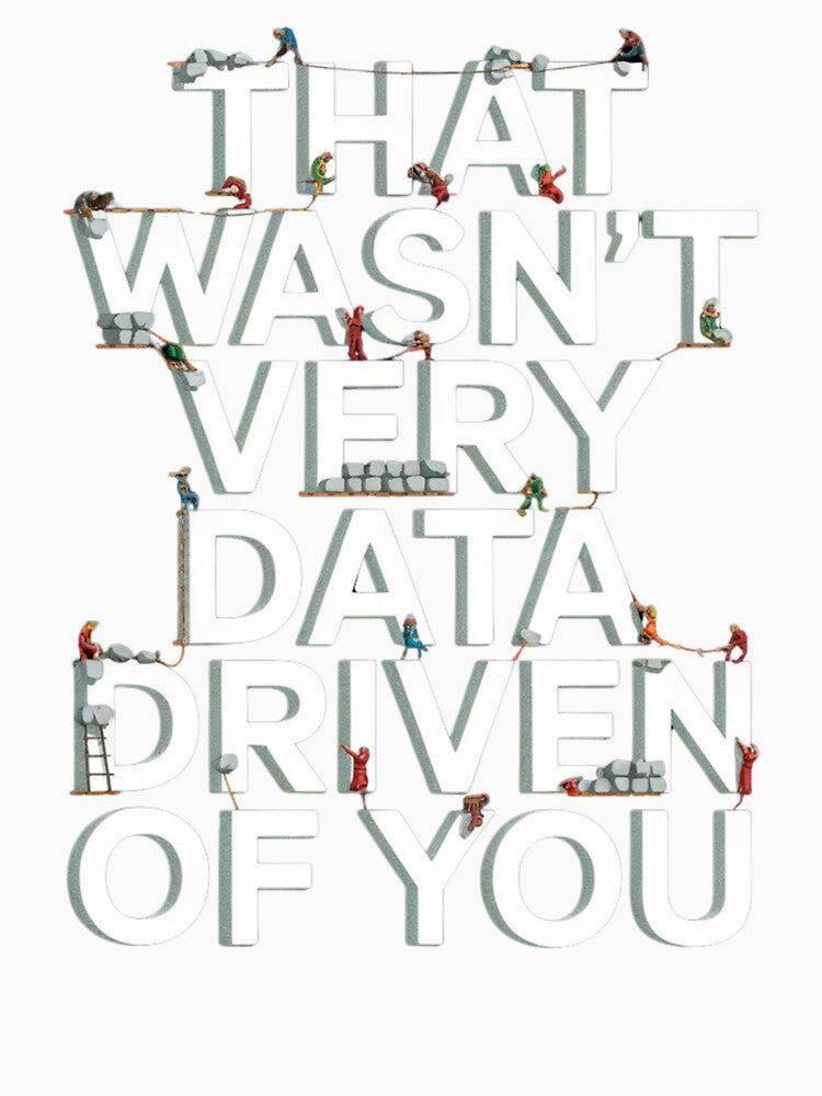 That wasn't very data-driven of you by Heneket