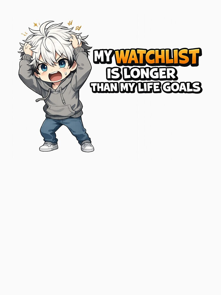 My Watchlist Is Longer Than My Life Goals Funny Anime Shirt | Anime Binge Watch Gift by Just An Anime Fan Shop