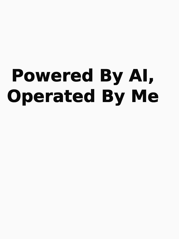 Powered By AI Operated By Me Funny Tech Tee by low battery meme design