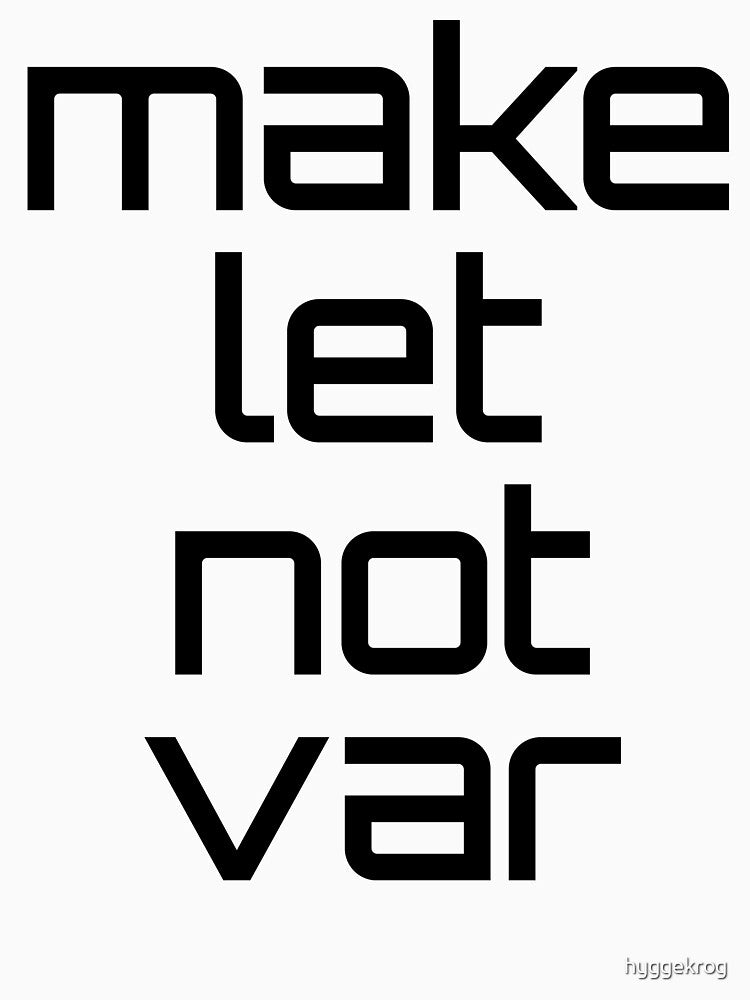 Make let not var - funny gift for web developers by hyggekrog