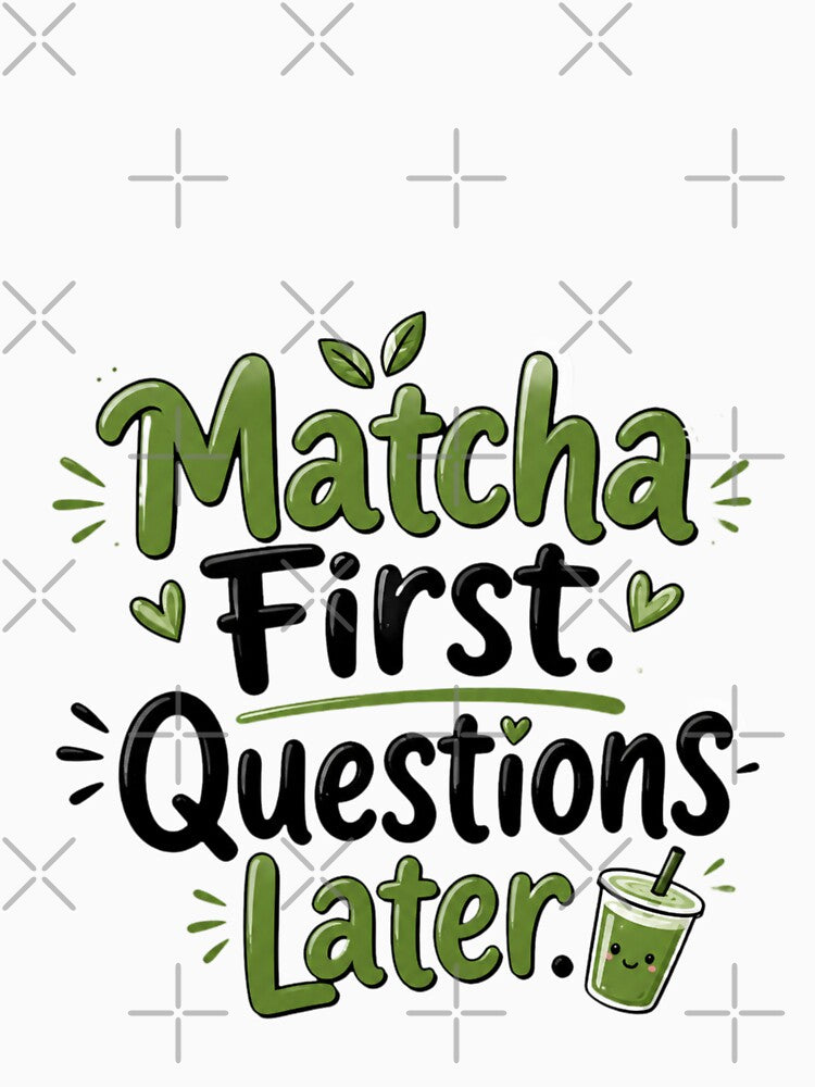 Matcha First. Questions Later. | Funny Matcha Quote Sticker | Cute Green Tea Typography by ritach11