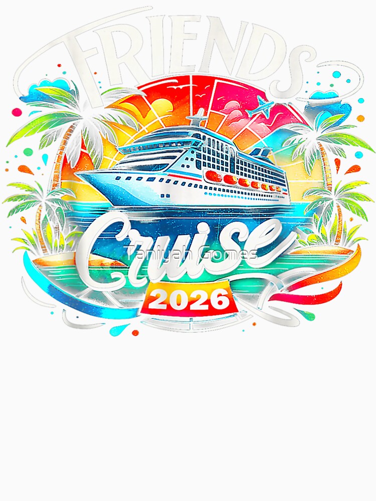 Friends Cruise Vacation 2026 Tropical Travel Celebration Colorful Design by Taniyah Gomes