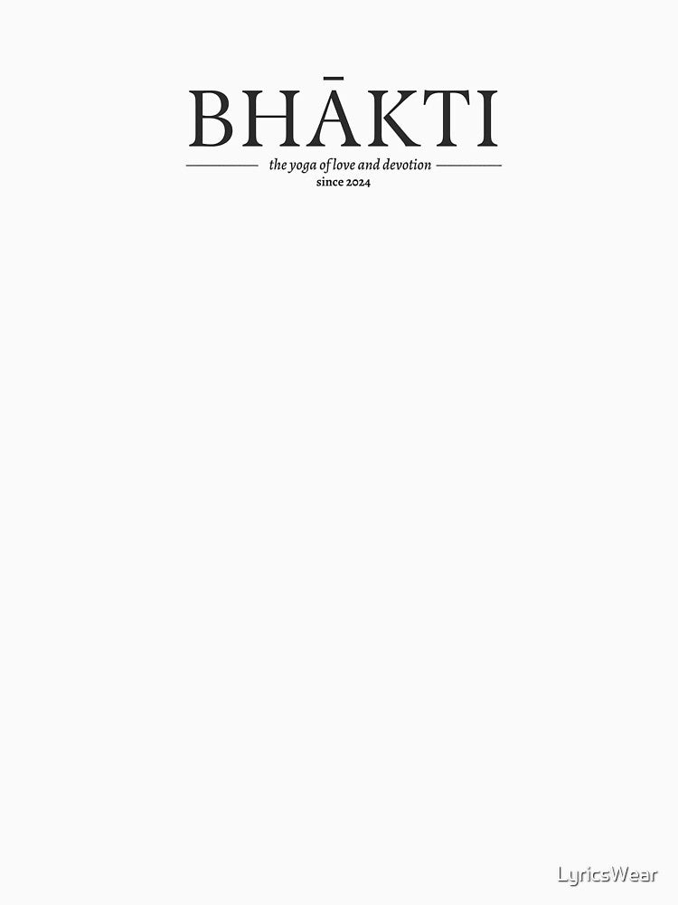 Bhakti: The yoga of love and devotion. Your Journey Since 2024 by LyricsWear