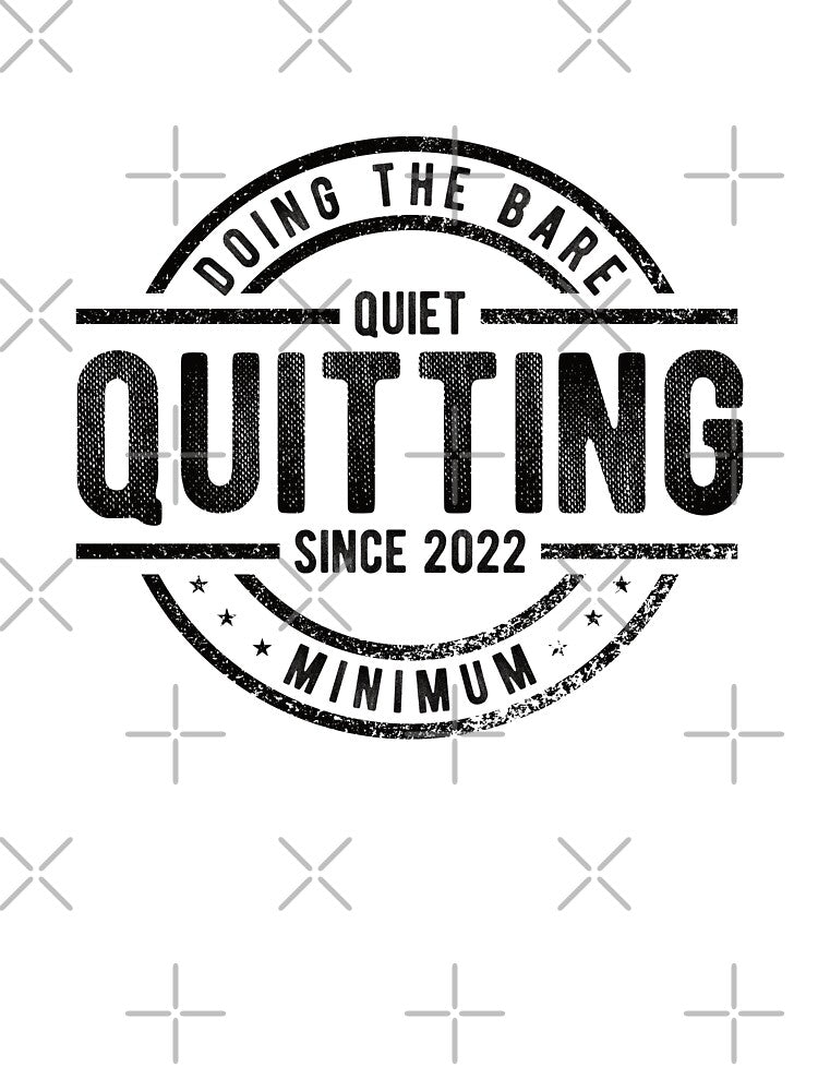 Quiet Quitting Since 2022 by Mclickster
