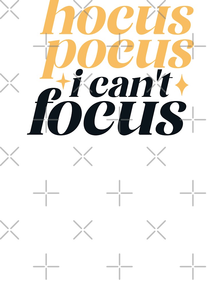 hocus pocus i can't focus by hautehub
