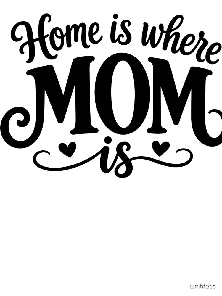 Home Is Where Mom Is – Cozy Family Love Design by wmhtees