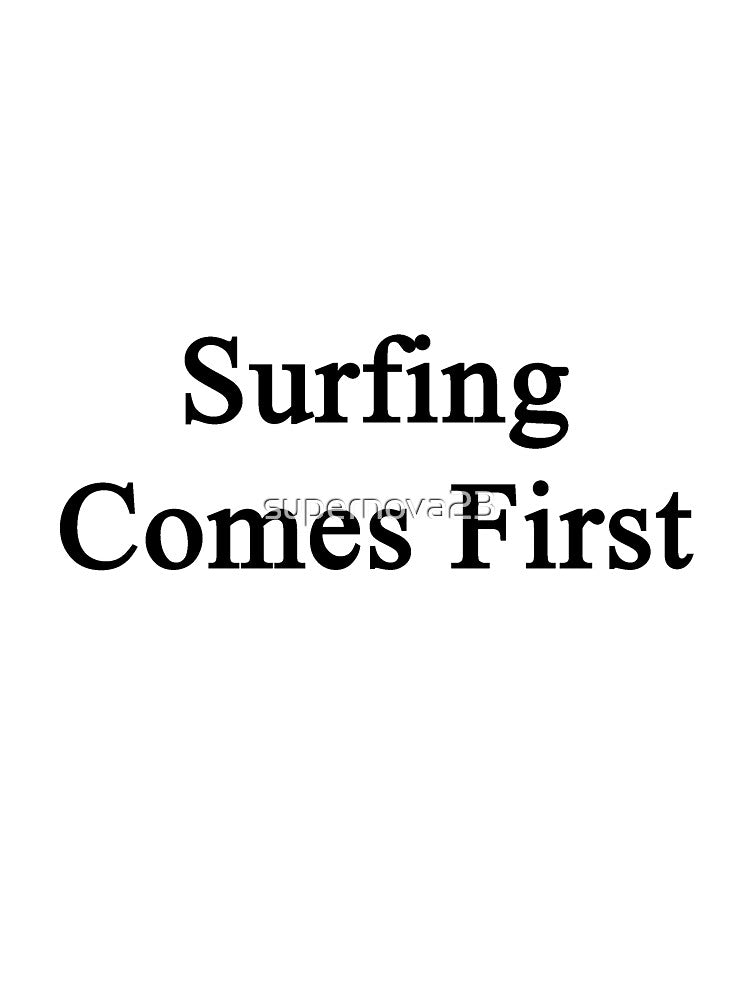 Surfing Comes First by supernova23