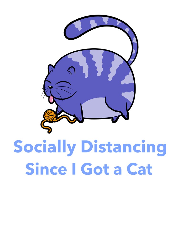 Socially Distancing Since I Got a Cat by LieveseyDievesey
