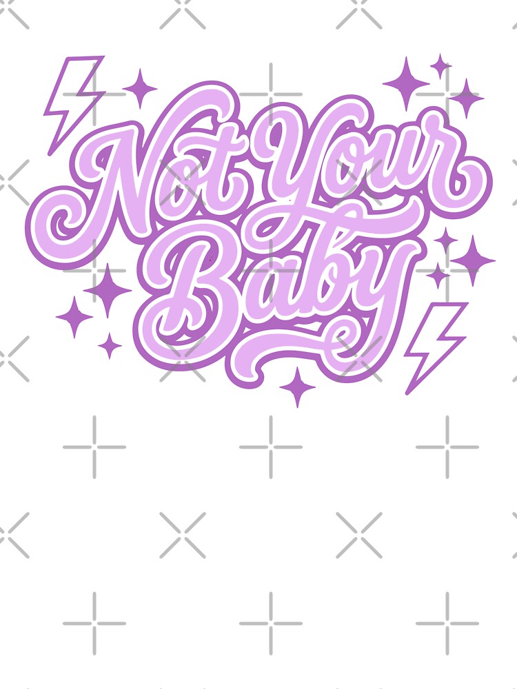 Not Your Baby by JEMAR Designs