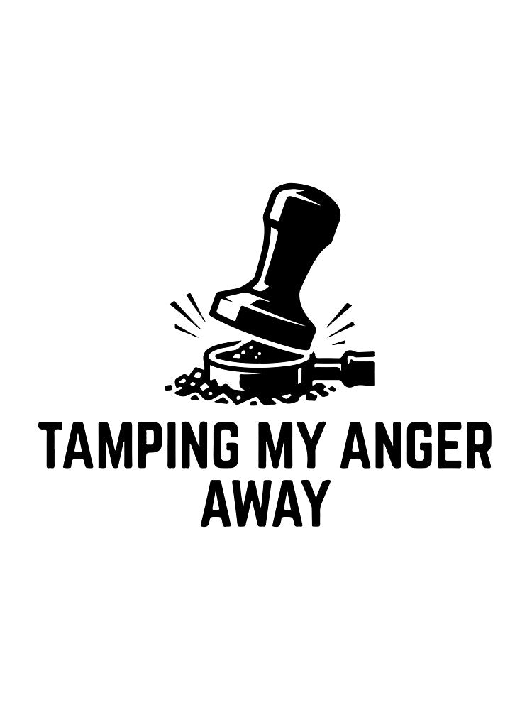 Tamping My Anger Away Barista Humor by Alimehab | Graphic tees | Design & Art