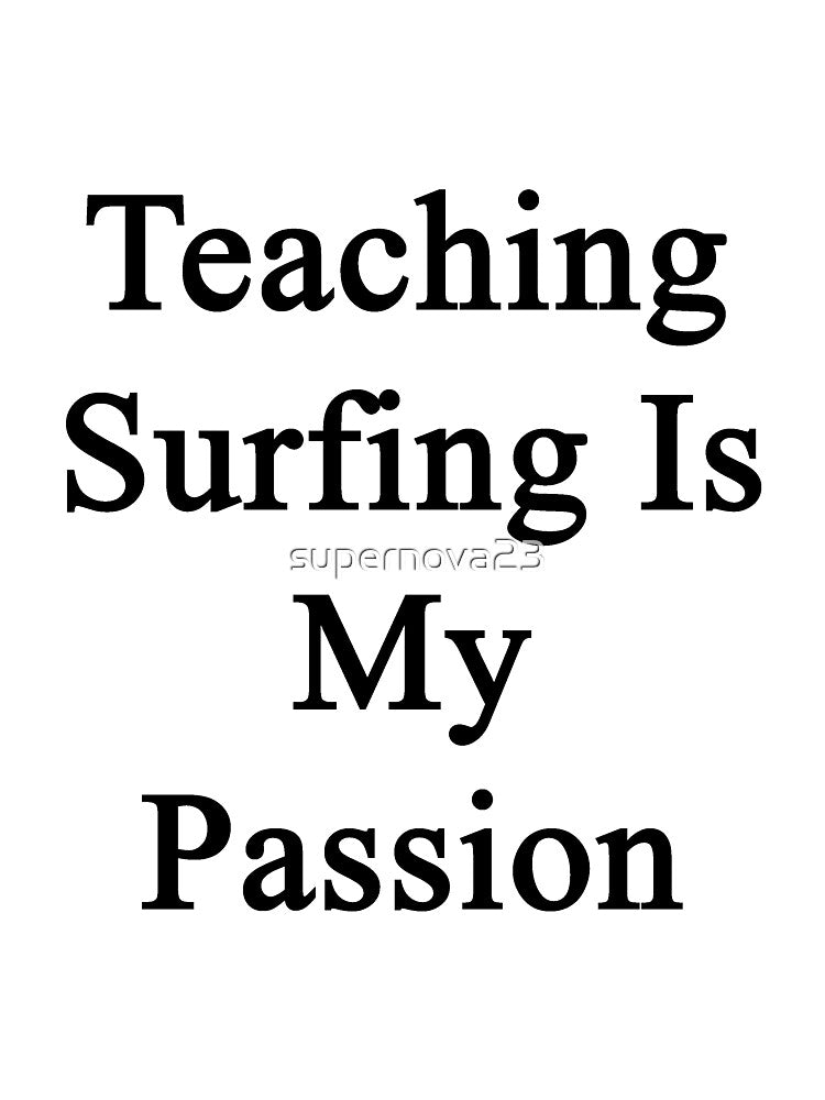 Teaching Surfing Is My Passion by supernova23