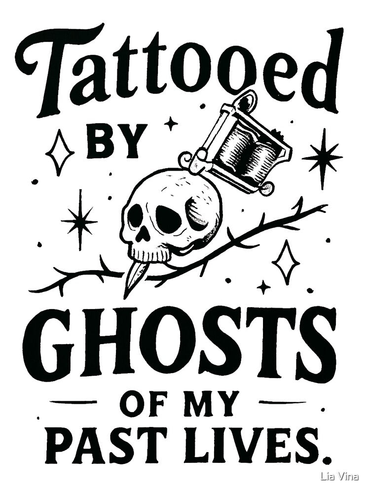 Tattooed by Past Lives Tattoo Quote by Lia Vina