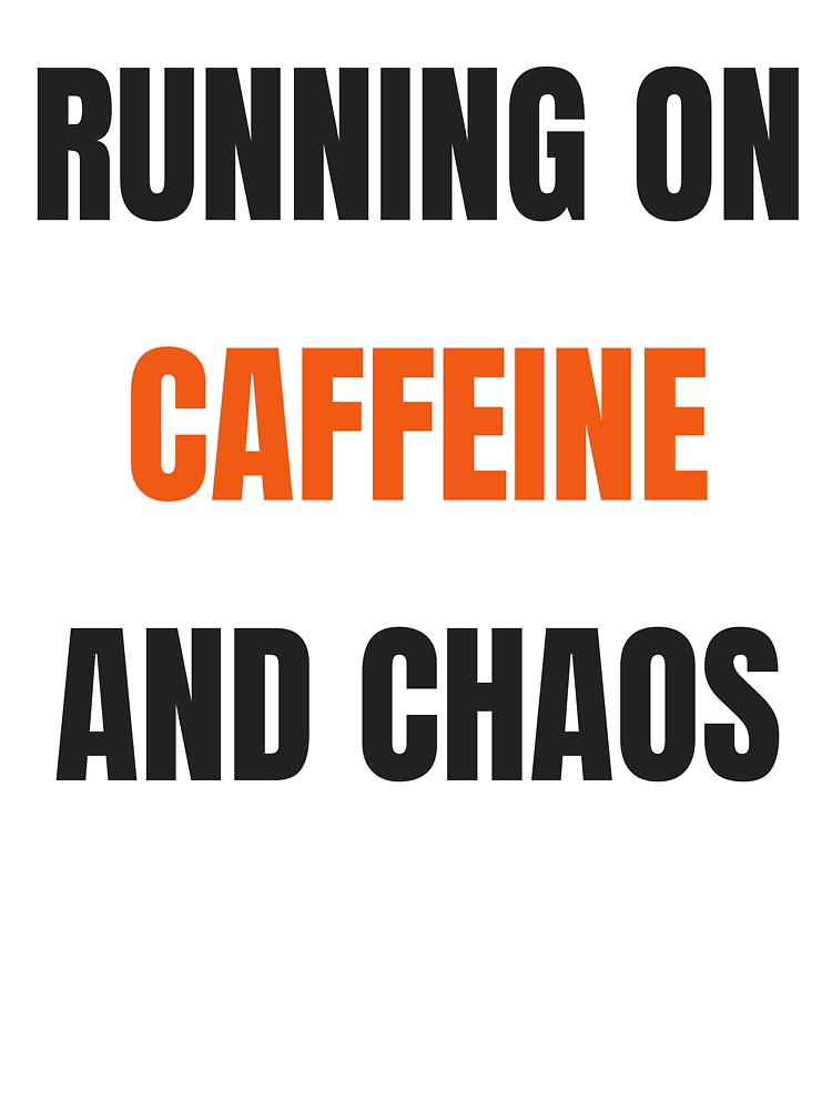 Running On Caffeine And Chaos Funny Coffee Quote by Faissal SBIAA