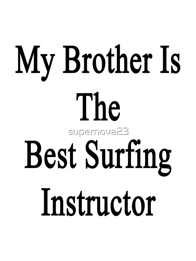 My Brother Is The Best Surfing Instructor by supernova23