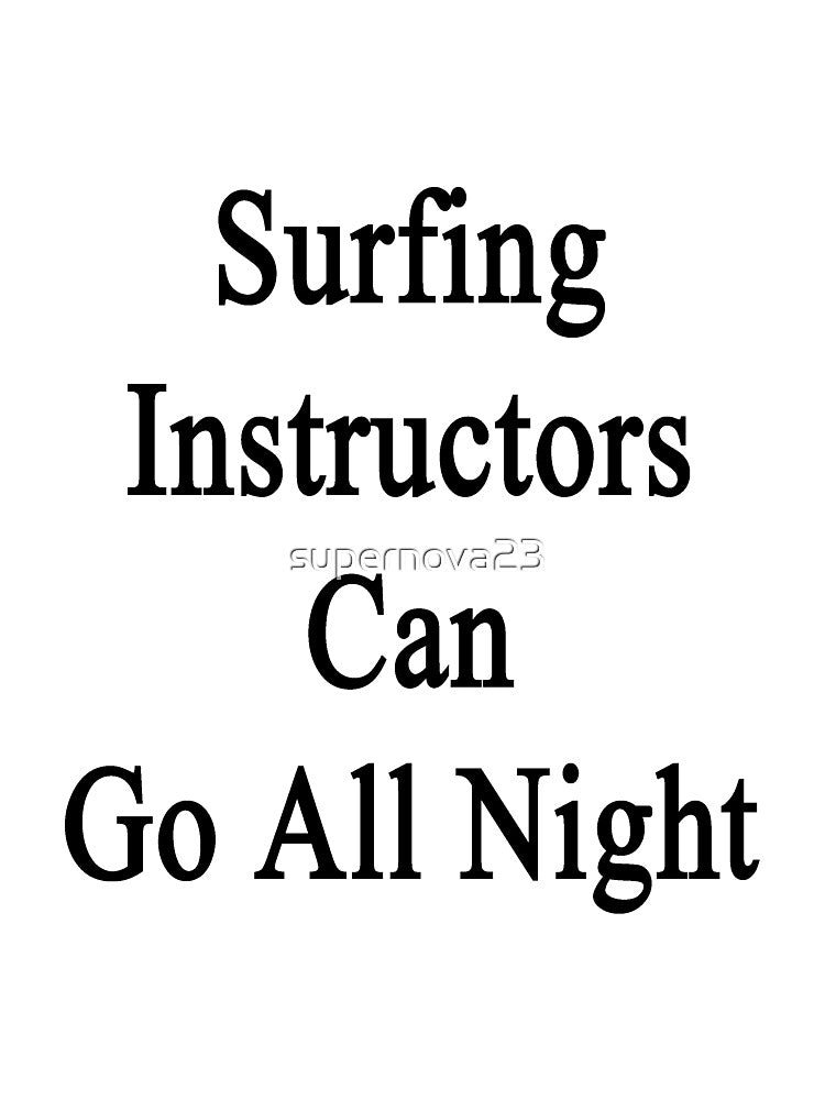 Surfing Instructors Can Go All Night by supernova23