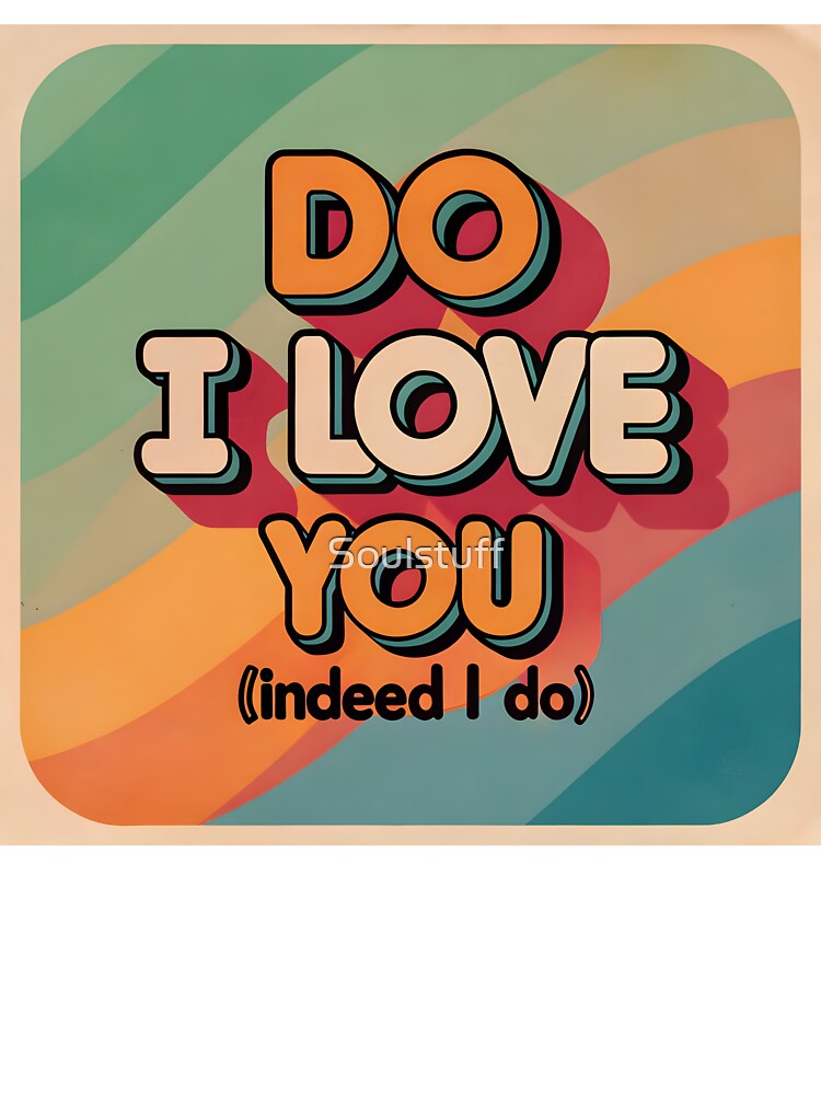 Do I love you by Soulstuff