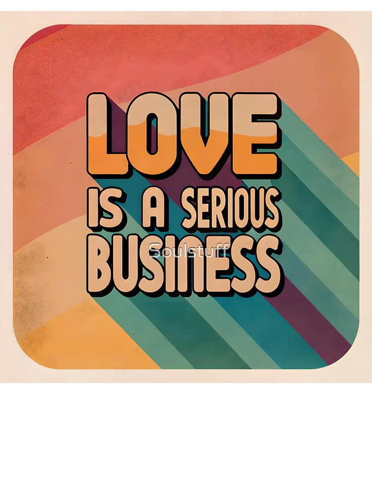 Love is a serious business by Soulstuff
