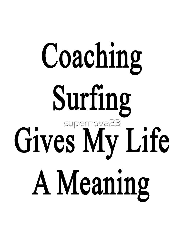 Coaching Surfing Gives My Life A Meaning by supernova23