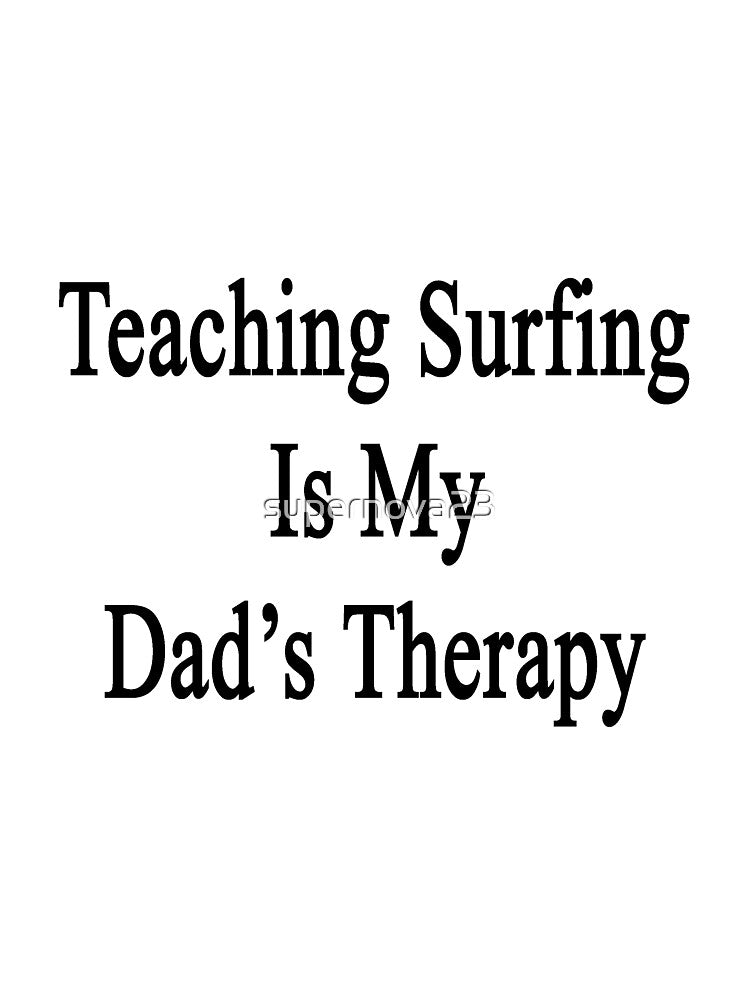 Teaching Surfing Is My Dad's Therapy by supernova23