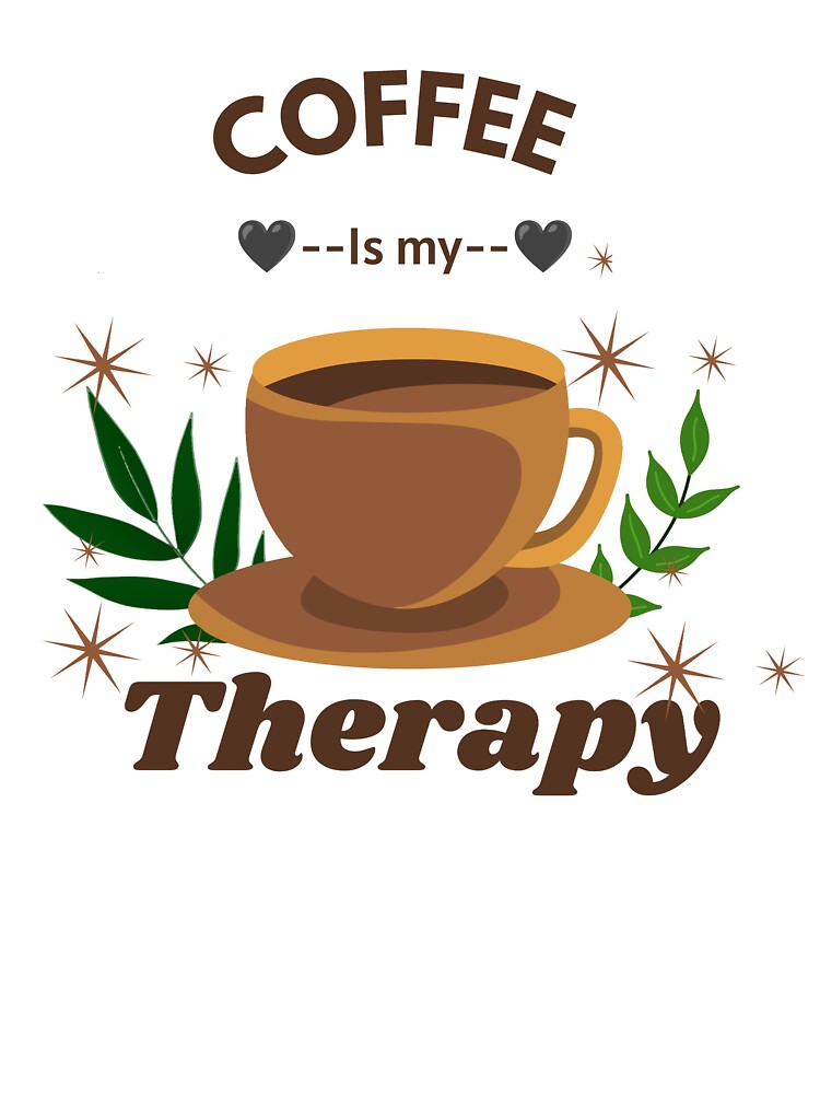 Coffee Is My Therapy Funny Coffee Lover Design by vibecraft_studio2