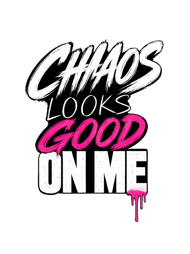 Chaos Looks Good On Me Streetwear Graphic T Shirt by etuvibes