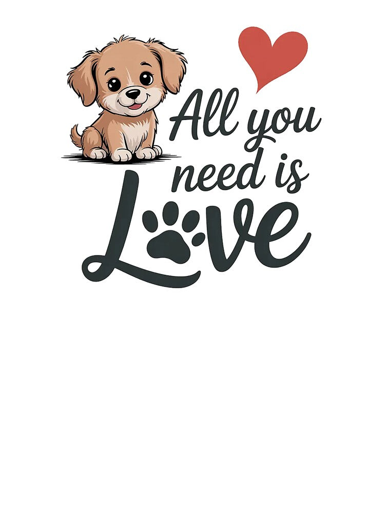 Cute Dog Lover Gift All You Need Is Love Puppy Design by Cool-cat-art