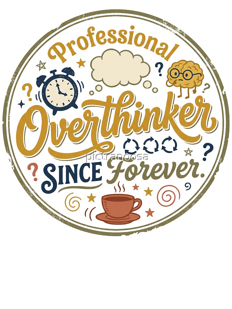 Professional Overthinker Since Forever by pictranoosa