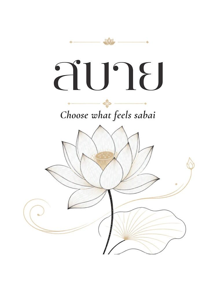 Sabai | Choose what feels sabai | Soft Thailand™ by CosmicQuietStudio