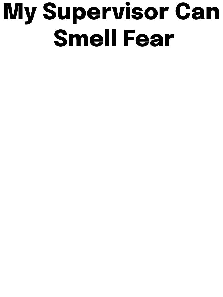 My Supervisor Can Smell Fear SLP Grad Student by SimplyTees247