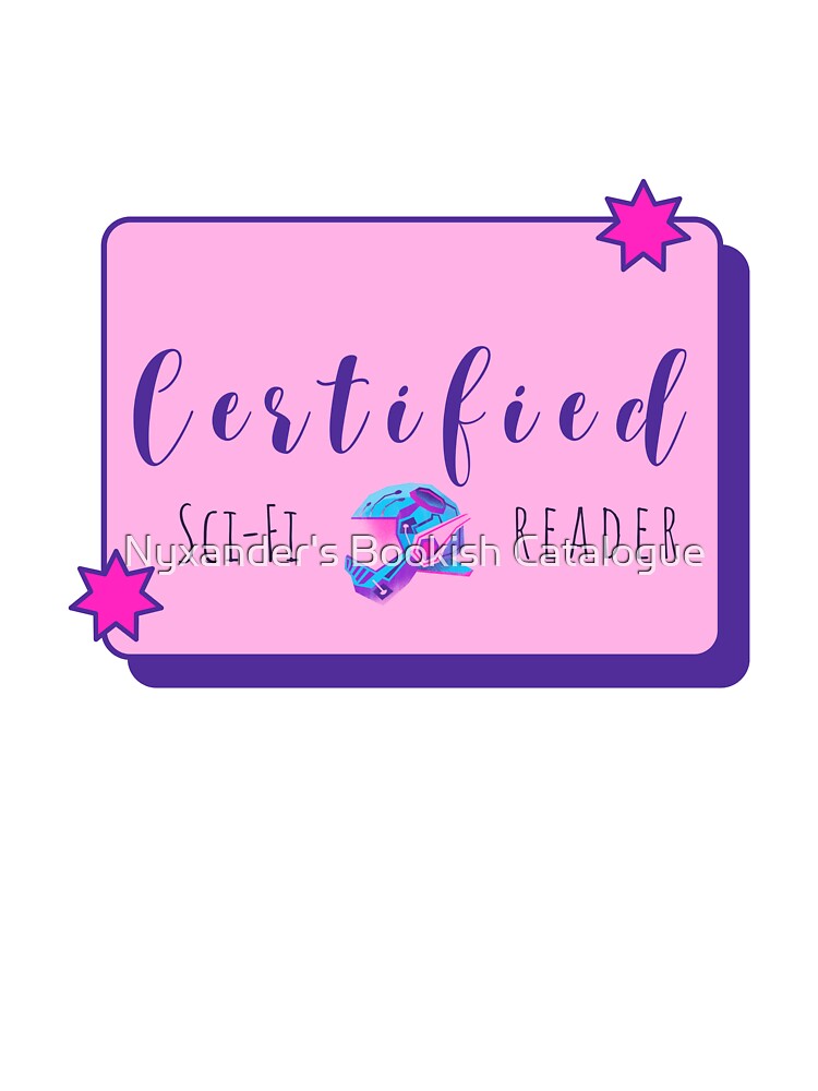 Certified Sci-Fi Reader | Bookish by Nyxander's Bookish Catalogue